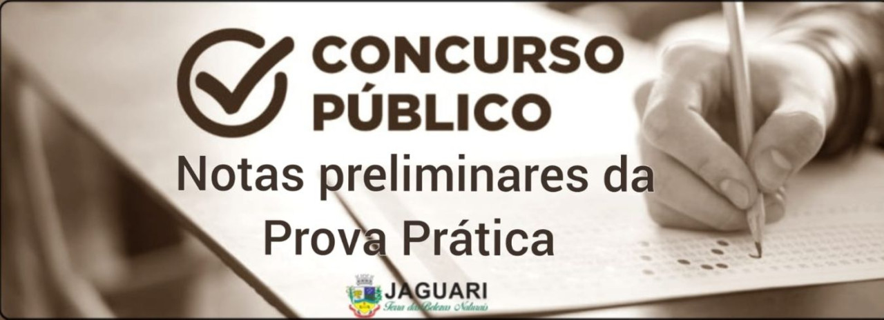 NOTAS PRELIMINARES DA PROVA PRÁTICA DO CONCURSO PÚBLICO DE JAGUARI