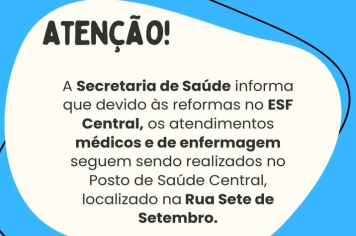 ATENÇÃO, ATENDIMENTOS DO ESF CENTRAL SEGUEM NO POSTO CENTRAL