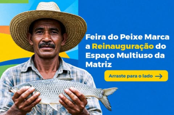 FEIRA DO PEIXE MARCA A REINAUGURAÇÃO DO ESPAÇO MULTIUSO DA MATRIZ