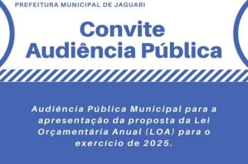 CONVITE PARA AUDIÊNCIA PÚBLICA SOBRE A LEI ORÇAMENTÁRIA ANUAL (LOA) DE 2025