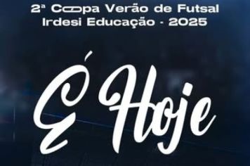 INICIA HOJE A COPA VERÃO IRDESI DE EDUCAÇÃO 2025