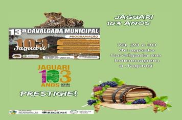 13ª CAVALGADA MUNICIPAL E ABERTURA OFICIAL DAS PROGRAMAÇÕES DE ANIVERSÁRIO DE JAGUARI