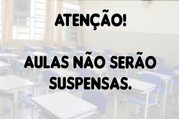 AULAS NÃO SERÃO SUSPENSAS