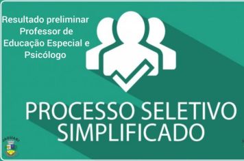 RESULTADO PRELIMINAR DO PROCESSO SELETIVO DE CONTRATAÇÃO DE PROFESSOR DE EDUCAÇÃO ESPECIAL E DE PSICÓLOGO