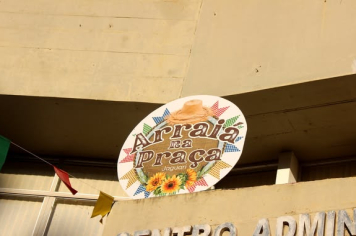 O ARRAIÁ NA PRAÇA FOI UM SUCESSO