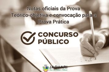CONCURSO PÚBLICO DE JAGUARI Nº 001/2024: NOTAS OFICIAIS DA PROVA TEÓRICO-OBJETIVA E CONVOCAÇÃO DOS CANDIDATOS CLASSIFICADOS PARA A REALIZAÇÃO DA PROVA PRÁTICA.
