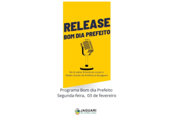 RELEASE: PROGRAMA BOM DIA PREFEITO - 03 DE FEVEREIRO