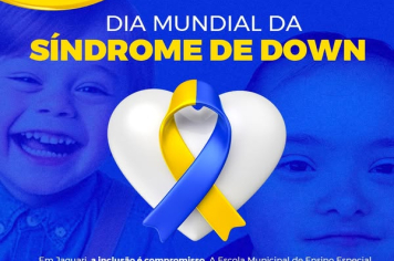 21 DE MARÇO – DIA MUNDIAL DA SÍNDROME DE DOWN: CONSCIENTIZAÇÃO E INCLUSÃO EM JAGUARI