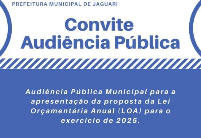 CONVITE PARA AUDIÊNCIA PÚBLICA SOBRE A LEI ORÇAMENTÁRIA ANUAL (LOA) DE 2025