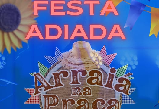 COMUNICADO OFICIAL – ARRAIÁ NA PRAÇA ESTÁ CANCELADO