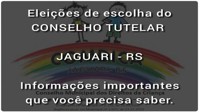 INFORMAÇÕES IMPORTANTES E LOCAIS DE VOTAÇÃO PARA CONSELHEIROS TUTELARES DE JAGUARI