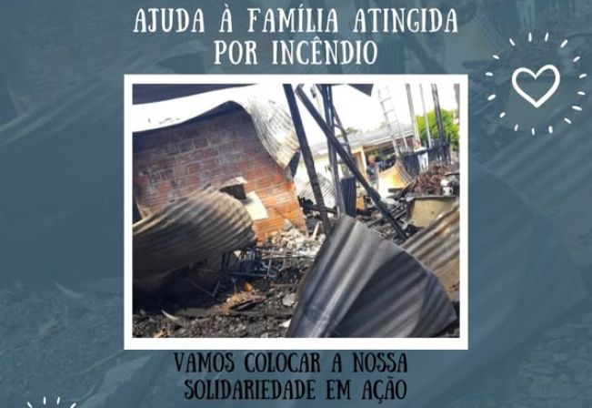 AJUDA À FAMÍLIA ATINGIDA POR INCÊNDIO
