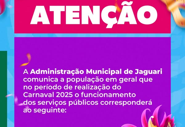 ATENÇÃO PARA OS HORÁRIOS DA PREFEITURA DE JAGUARI NOS DIAS DE CARNAVAL