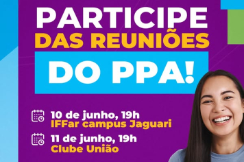 PARTICIPE DAS REUNIÕES SOBRE O PLANO PLURIANUAL (PPA) DE JAGUARI