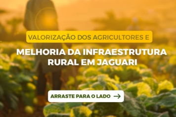 PREFEITO IGOR TAMBARA DESTACA AÇÕES DE VALORIZAÇÃO DOS AGRICULTORES E INFRAESTRUTURA RURAL EM JAGUARI NOS PRIMEIROS 60 DIAS DE GOVERNO