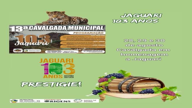 13ª CAVALGADA MUNICIPAL E ABERTURA OFICIAL DAS PROGRAMAÇÕES DE ANIVERSÁRIO DE JAGUARI